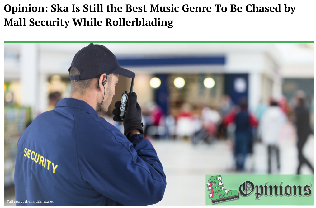 An article from the parody site The Hard Times. The headline reads "Opinion: Ska Is Still the Best Music Genre to be Chased by Mall Security While Rollerblading