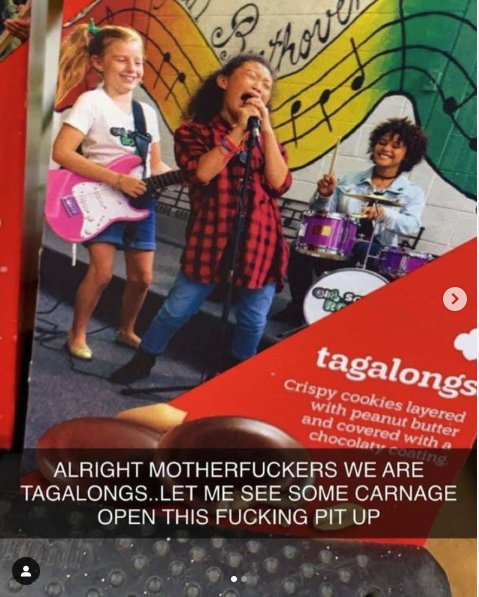 A photo of a box of Girl Scout cookies with young girls playing in a band. The text over the image says in all caps "Alright mother fuckers we are Tagalongs.. Let me see some carnage open this fucking put up"